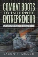Combat Boots to Internet Entrepreneur: Breaching The Wall 1483451151 Book Cover
