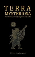 Terra Mysteriosa: Monstermauern, Südseegötter und Luzifer (German Edition) 381929967X Book Cover