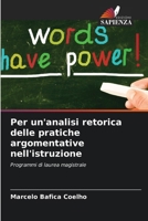 Per un'analisi retorica delle pratiche argomentative nell'istruzione (Italian Edition) 6209471552 Book Cover