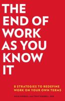 The End of Work as You Know It: 8 Strategies to Redefine Work on Your Own Terms 1580089976 Book Cover