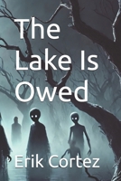 The Lake Is Owed B0F2DZT433 Book Cover