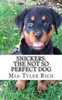 Snickers: The Not So Perfect Dog 1540759474 Book Cover