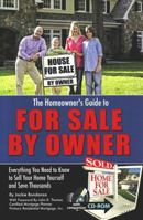 The Homeowner’s Guide to For Sale By Owner: Everything You Need to Know to Sell Your Home Yourself and Save Thousands 1601381271 Book Cover