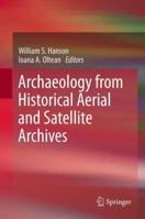 Archaeology from Historical Aerial and Satellite Archives 1461445043 Book Cover