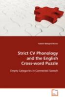 Strict CV Phonology and the English Cross-word Puzzle: Empty Categories in Connected Speech 363910840X Book Cover