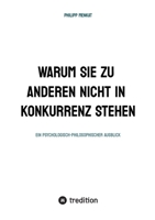Warum Sie Zu Anderen Nicht in Konkurrenz Stehen: Ein Psychologisch- Philosophischer Ausblick (German Edition) 3384496841 Book Cover