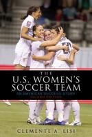 The U.S. Women's Soccer Team: An American Success Story 1589797116 Book Cover