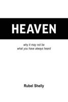 Heaven: why it may not be what you have always heard B0FRZJTQF8 Book Cover