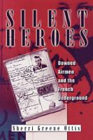 Silent Heroes: Downed Airmen and the French Underground 0813193338 Book Cover