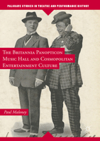 The Britannia Panopticon Music Hall and Cosmopolitan Entertainment Culture (Palgrave Studies in Theatre and Performance History) 1137479094 Book Cover