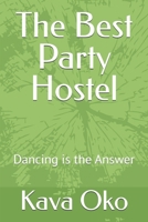 The Best Party Hostel: Dancing is the Answer B0DTHP93LN Book Cover