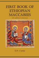 First Book of Ethiopian Maccabees : With Additional Commentary 1960069209 Book Cover