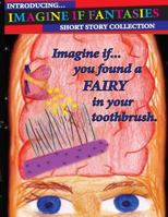 Imagine If You Found a Fairy in your Toothbrush 1505216850 Book Cover