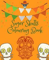 Suger Skulls Colouring Book 172608910X Book Cover