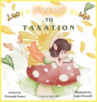 Lucy's Magical Guide to Taxation (A Fiends Guide to Financial Education) B0FJ6L8YBT Book Cover