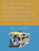 Ve�culo Operado Remotamente (ROV), Estrat�gia para Explora��o de Petr�leo e G�s 1093315369 Book Cover