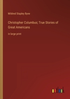 Christopher Columbus; True Stories of Great Americans: in large print 3368358146 Book Cover