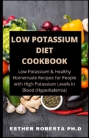 LOW POTASSIUM DIET COOKBOOK: Comprehensive guide of low potassium and Healthy Recipes for good healthy and meal plan B0892B4D6Q Book Cover