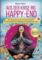 Aus Der Krise Ins Happy-End: 55+1 dramatische, wahre und mutmachende Storys 3384059611 Book Cover