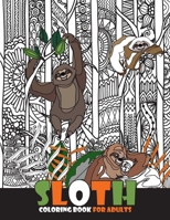 Sloth Coloring Book for Adults: Keep Calm and Relax with Funny Sloth Coloring Book for Adults & Sloth Lovers with Relaxation Stress Relieving Sloth 50 Designs and Funny Cute Sloth Quotes 418957144X Book Cover