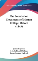 The Foundation Documents Of Merton College, Oxford (1843) 0530385775 Book Cover