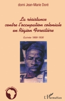 La résistance contre l'occupation coloniale en Région Forestière: Guinée 1800-1930 2747586618 Book Cover