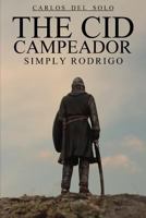 The Cid Campeador Simply Rodrigo 1980739587 Book Cover