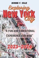 Exploring New York City: “A fun and Educational Experience for Kids” 2023-2024 travel guide B0C87Q1TW8 Book Cover