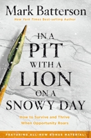 In a Pit with a Lion on a Snowy Day: How to Survive and Thrive When Opportunity Roars 1590527151 Book Cover