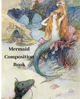 Mermaid Composition Book 1600870813 Book Cover