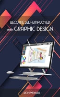 Become self-employed with graphic design B0BBSQJ9PR Book Cover