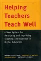 Helping Teachers Teach Well: A New System for Measuring and Improving Teaching Effectiveness in Higher Education: A New System for Measuring and Improving Teaching Effectiveness in Higher Education 078793965X Book Cover