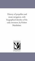 History of Propellers and Steam Navigation: With Biographical Sketches of the Early Inventors 1425510558 Book Cover