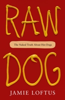 Raw Dog: The Many Histories of Hot Dogs 1250847745 Book Cover