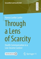 Through a Lens of Scarcity: Health Communication in a Low-Income Context 3658349131 Book Cover