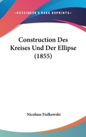 Construction Des Kreises Und Der Ellipse (1855) 1160837481 Book Cover