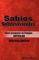 Sabios Sobrevivientes: Como Prosperar en Tiempos Dif�ciles 0615404081 Book Cover