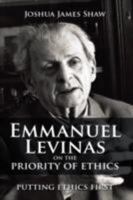 Emmanuel Levinas on the Priority of Ethics: Putting Ethics First 1604975210 Book Cover