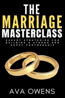 The Marriage Masterclass: Expert Strategies for Building a Strong and Happy Partnership B0BVTFST1M Book Cover