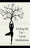 Finding the Tao - Taoist Meditations: Techniques for Cultivating a Healthy Mind and Body B09K22MF71 Book Cover