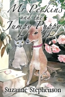 Mr Perkins and the Jumpy Puppy: A comic tail of a cat and a dog 1917411456 Book Cover