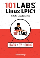 101 Labs - Linux LPIC1: Includes Linux Essentials 0992823919 Book Cover