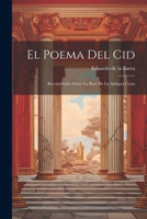 El Poema Del Cid: Reconstruido Sobre La Base De La Antigua Gesta 1022871013 Book Cover