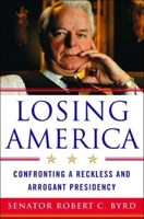 Losing America: Confronting a Reckless and Arrogant Presidency 0393327019 Book Cover