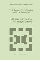 Scheduling Theory.Multi-Stage Systems (Mathematics and Its Applications) 079232854X Book Cover