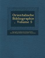 Orientalische Bibliographie, Volume 5 1274724848 Book Cover