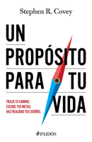 Un propósito para tu vida: Traza tu camino, escoge tus metas, haz realidad tus sueños / A Purpose for Your Life (Spanish Edition) B0HGQ7FQJX Book Cover