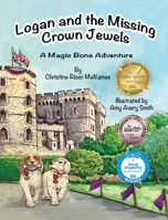 Logan and the Missing Crown Jewels: A Magic Bone Adventure 1950323870 Book Cover