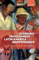 The Economic Development of Latin America since Independence (Initiative for Policy Dialogue (Quality)) 0199662142 Book Cover