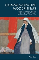 Commemorative Modernisms: Women Writers, Death and the First World War 1474459919 Book Cover